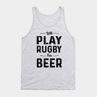 Will Play Rugby For Beer Tank Top